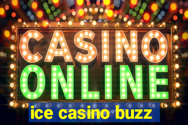 ice casino buzz